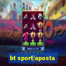 bt sport aposta